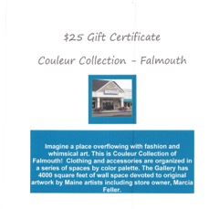 $25 Couleur Collection gift card...beautiful women's clothing plus a gallery.  Right in Falmouth!