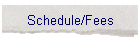 Schedule/Fees