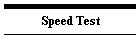 Speed Test